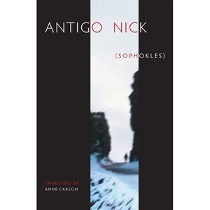 Antigonick -- Anne Carson